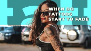 How Long Does It Take a Tattoo to Fade: Comprehensive Guide
