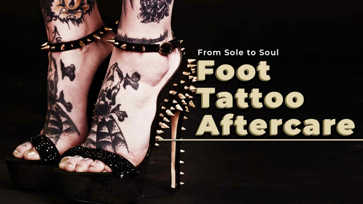 From Sole to Soul: Foot Tattoo Aftercare Tips