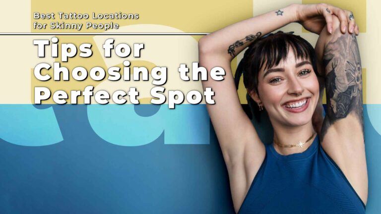 Best Tattoo Locations for Skinny People: Tips for Choosing the Perfect Spot