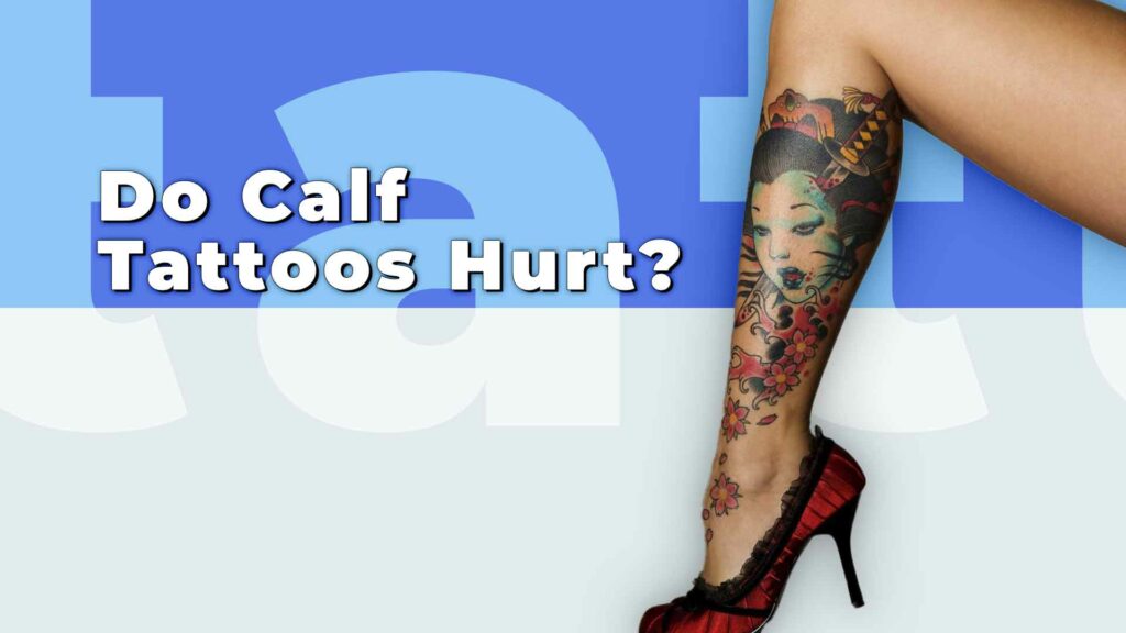 Do Calf Tattoos Hurt?