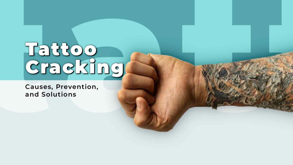 Tattoo Cracking: Causes, Prevention, and Solutions