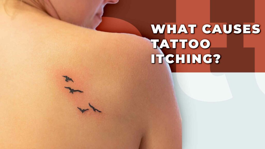 How to Stop Tattoo Itching? Causes and Relieving Process